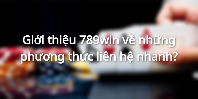 Giải đáp thắc mắc về giới thiệu 789win
