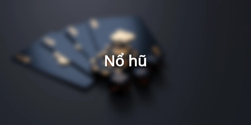 Nổ hũ là nội dung cá cược được đánh giá cao hiện nay