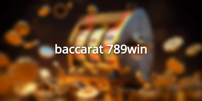 baccarat 789win