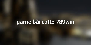 game bài catte 789win
